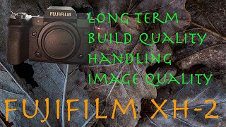 Fujifilm X-H2 Long Term Ownership Review